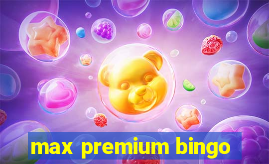 max premium bingo